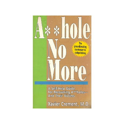 Asshole No More by Xavier Crement