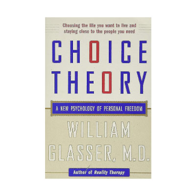 Choice Theory by William Glasser