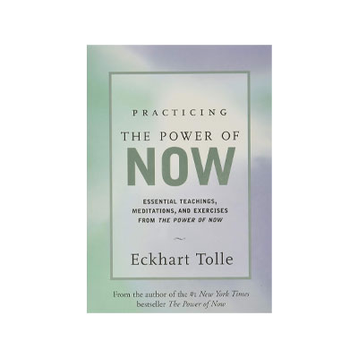 Practicing the Power of Now by Eckhart Tolle