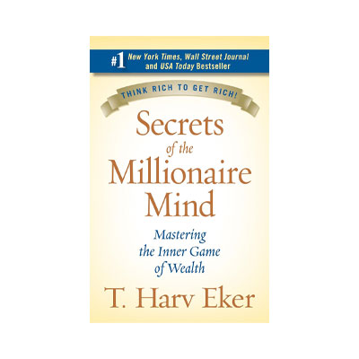 Secrets of the Millionaire Mind by T. Harv Eker