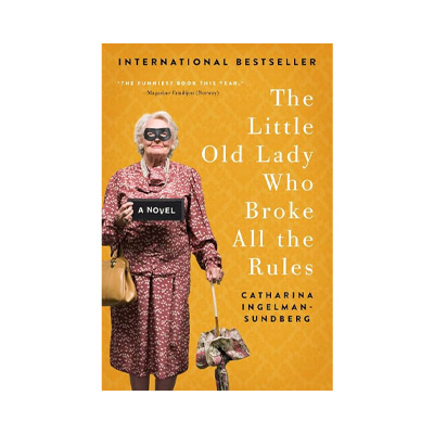 The Little Old Lady Who Broke All the Rules by Catharina Ingelman-Sundberg
