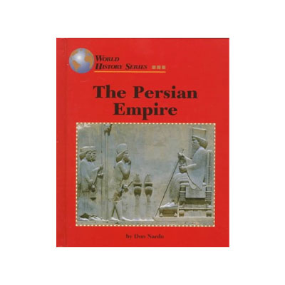 The Persian Empire by Don Nardo