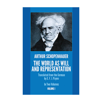 The World as Will and Representation by Arthur Schopenhauer